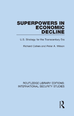 Superpowers in Economic Decline: U.S. Strategy for the Transcentury Era by Richard Cohen