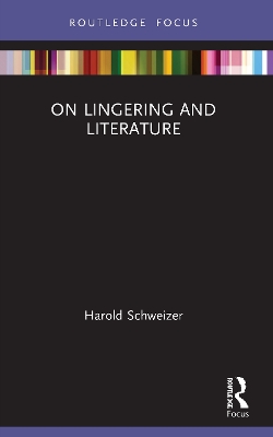 On Lingering and Literature by Harold Schweizer