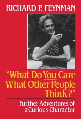What Do You Care What Other People Think by Richard P Feynman