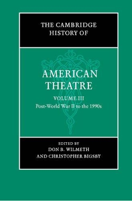 The Cambridge History of American Theatre by Don B. Wilmeth