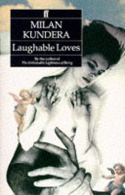 Laughable Loves by Milan Kundera