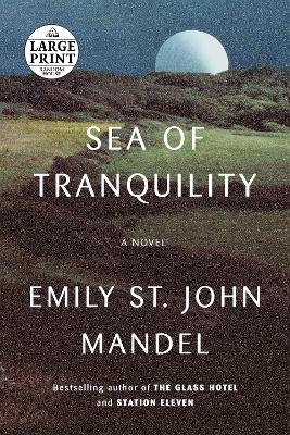 Sea of Tranquility: A novel by Emily St. John Mandel