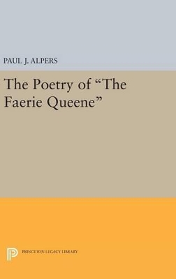 Poetry of the Faerie Queene by Paul J. Alpers