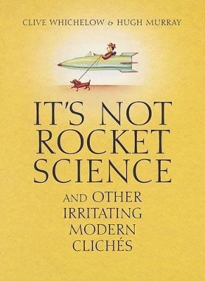 It's Not Rocket Science by Clive Whichelow