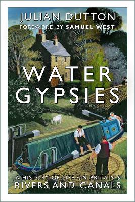 Water Gypsies: A History of Life on Britain's Rivers and Canals book