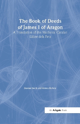 Book of Deeds of James I of Aragon by Damian J. Smith