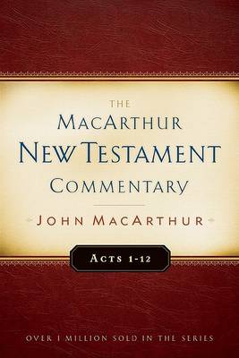 Acts 1-12 by John F. MacArthur