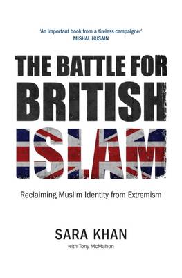 Battle for British Islam: Reclaiming Muslim Identity from Extremism book