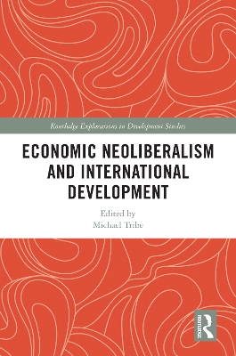 Economic Neoliberalism and International Development by Michael Tribe