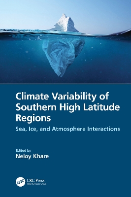 Climate Variability of Southern High Latitude Regions: Sea, Ice, and Atmosphere Interactions by Neloy Khare