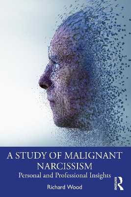 A Study of Malignant Narcissism: Personal and Professional Insights book