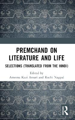 Premchand on Literature and Life: Selections (Translated from the Hindi) by Ameena Kazi Ansari