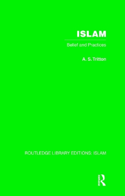Islam: Belief and Practices by A.S. Tritton
