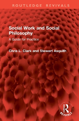Social Work and Social Philosophy: A Guide for Practice book