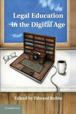 Legal Education in the Digital Age by Edward Rubin