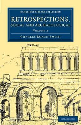 Retrospections, Social and Archaeological by Charles Roach Smith