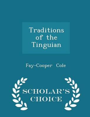 The Traditions of the Tinguian - Scholar's Choice Edition by Fay-Cooper Cole