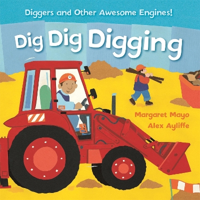 Awesome Engines: Dig Dig Digging Padded Board Book by Margaret Mayo