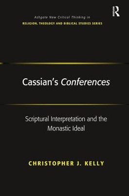 Cassian's Conferences: Scriptural Interpretation and the Monastic Ideal book