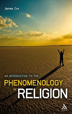 An Introduction to the Phenomenology of Religion by James L. Cox