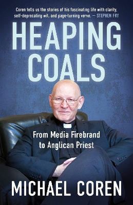 Heaping Coals: From Media Firebrand to Anglican Priest book