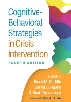 Cognitive-Behavioral Strategies in Crisis Intervention, Fourth Edition by Frank M. Dattilio