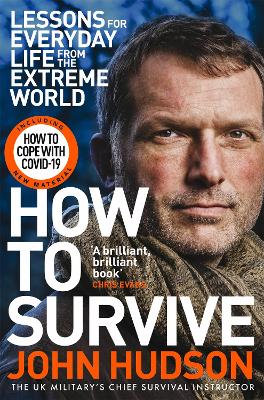 How to Survive: Lessons for Everyday Life from the Extreme World by John Hudson