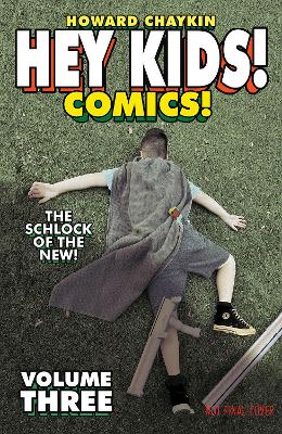 Hey Kids! Comics! Volume 3: The Schlock of the New by Howard Victor Chaykin