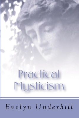 Practical Mysticism by Evelyn Underhill