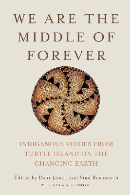 We Are the Middle of Forever: Indigenous Voices from Turtle Island on the Changing Earth book