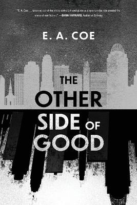 The Other Side of Good by E a Coe