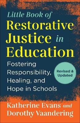 The The Little Book of Restorative Justice in Education: Fostering Responsibility, Healing, and Hope in Schools by Katherine Evans