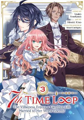 7th Time Loop: The Villainess Enjoys a Carefree Life Married to Her Worst Enemy! (Manga) Vol. 3 book