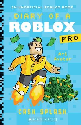Cash Splash (Diary of a Roblox Pro: Book 7) book