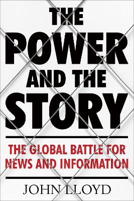 The Power and the Story by John Lloyd