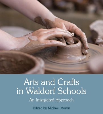 Arts and Crafts in Waldorf Schools: An Integrated Approach book