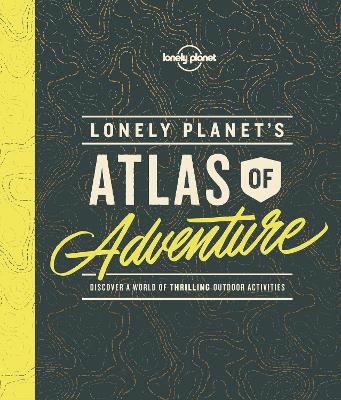 Lonely Planet's Atlas of Adventure book