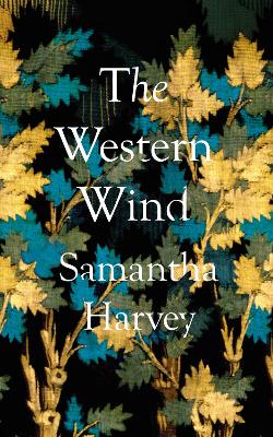 Western Wind by Samantha Harvey