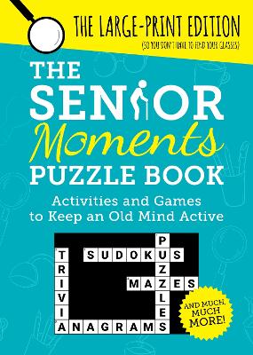 The Senior Moments Puzzle Book: Activities and Games to Keep an Old Mind Active: The Large-Print Edition book