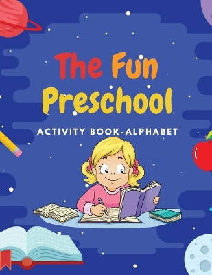 The Fun Preschool: Activity book/Alphabeth, 3-5 ages book