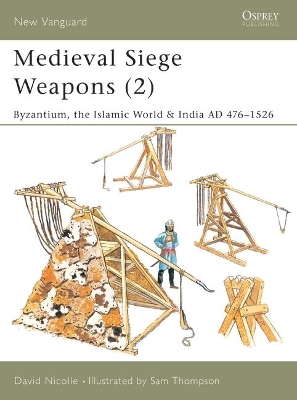 Medieval Siege Weapons by Dr David Nicolle