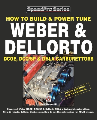 How to Build & Power Tune Weber & Dellorto Dcoe, Dco/Sp & Dhla Carburettors 3rd Edition book