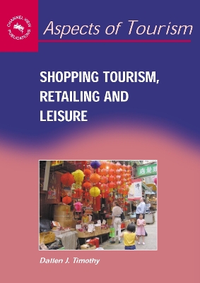 Shopping Tourism, Retailing and Leisure book