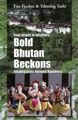 From Jesuits to Jetsetters, Bold Bhutan Beckons Inhaling Gross National Happiness book