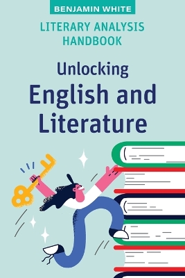 Literary Analysis Handbook: Unlocking English and Literature book