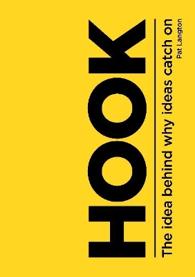 Hook: The Idea Behind Why Ideas Catch on by Pat Langton