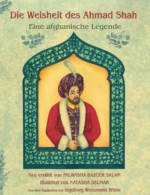 Die Weisheit des Ahmad Shah: Eine afghanische Legende book