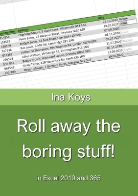 Roll away the boring stuff!: in Excel 2019 and 365 by Ina Koys