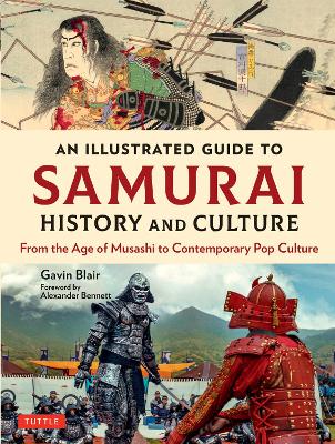 An Illustrated Guide to Samurai History and Culture: From the Age of Musashi to Contemporary Pop Culture book