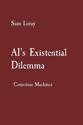 AI's Existential Dilemma: Conscious Machines book